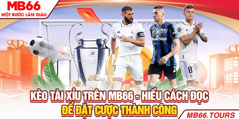 Kèo Tài Xỉu Trên MB66 - Cách Đọc Để Đặt Cược Thành Công