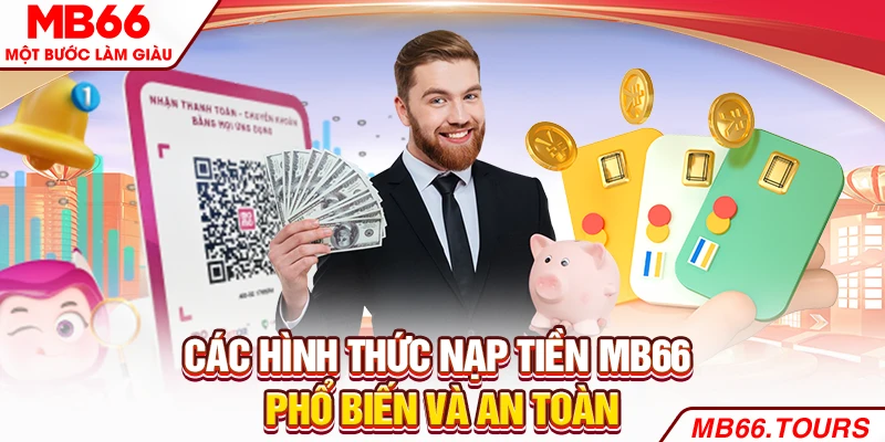 Các hình thức nạp tiền MB66 phổ biến và an toàn Các hình thức nạp tiền MB66 phổ biến và an toàn