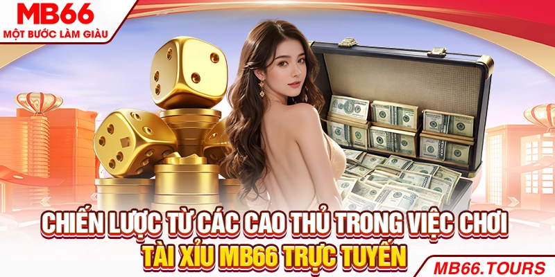 Chiến lược từ các cao thủ trong việc chơi tài xỉu MB66 trực tuyến Chiến lược từ các cao thủ trong việc chơi tài xỉu MB66 trực tuyến