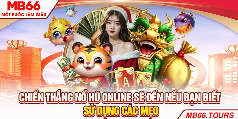 Chiến thắng nổ hũ online sẽ đến nếu bạn biết sử dụng các mẹo Chiến thắng nổ hũ online sẽ đến nếu bạn biết sử dụng các mẹo