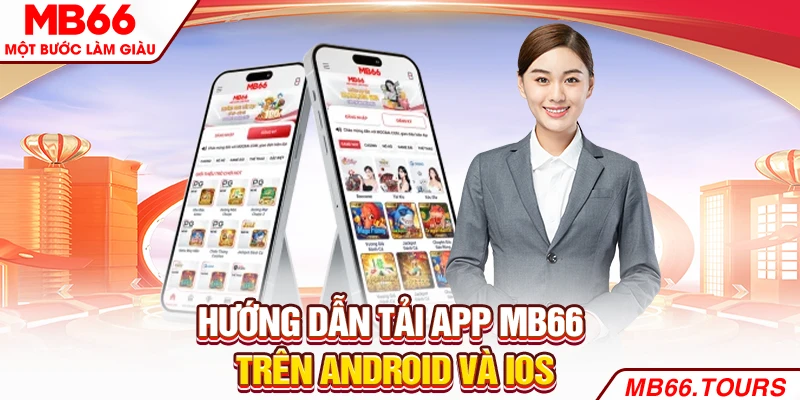 Hướng dẫn tải app MB66 trên Android và iOS Hướng dẫn tải app MB66 trên Android và iOS
