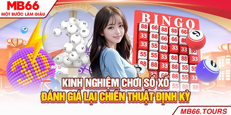 Kinh nghiệm chơi xổ số - Đánh giá lại chiến thuật định kỳ Kinh nghiệm chơi xổ số - Đánh giá lại chiến thuật định kỳ
