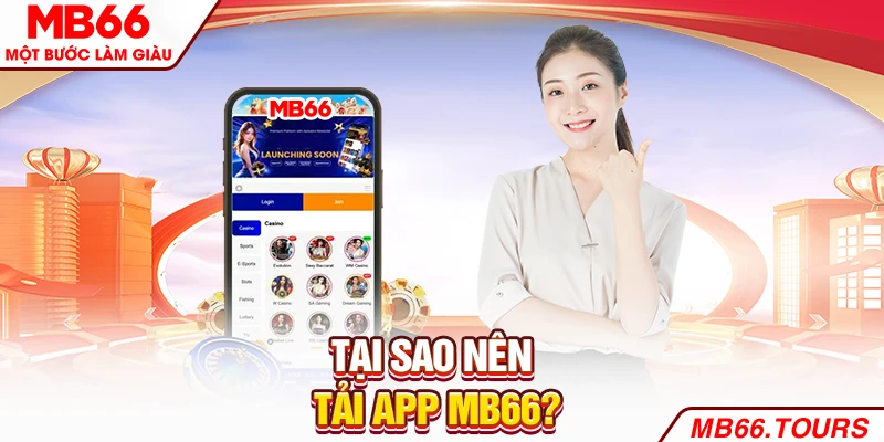 Tại sao nên tải app MB66? Tại sao nên tải app MB66?