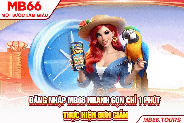 Đăng Nhập MB66 Nhanh Gọn Chỉ 1 Phút Thực Hiện Đơn Giản 2025